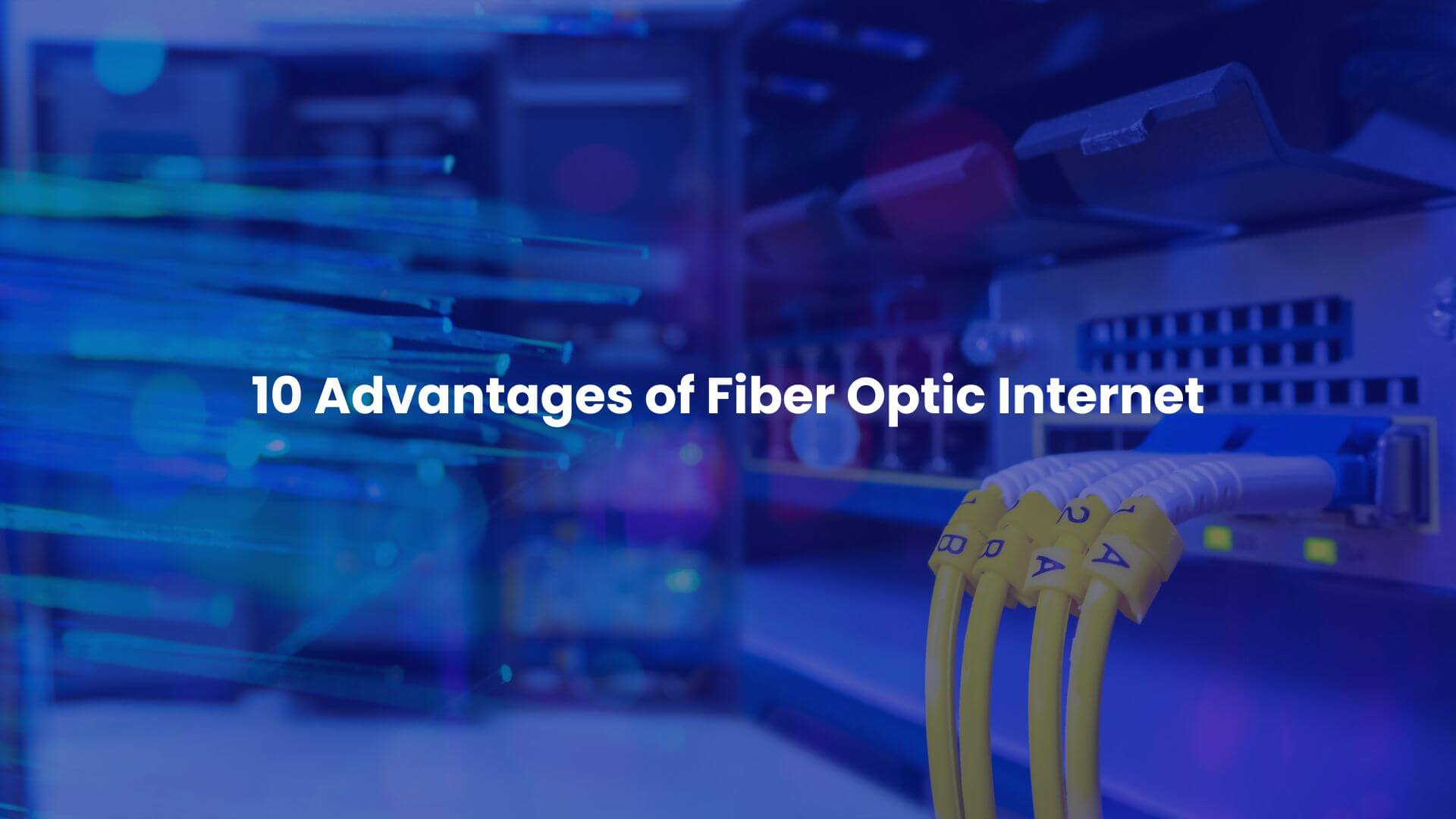 10 advantages of fiber optic internet